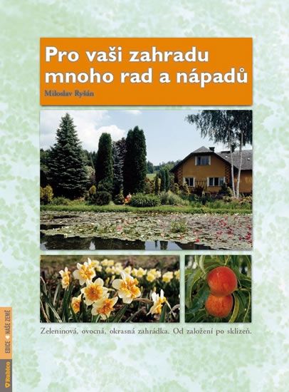Pro vaši zahradu mnoho rad a nápadů Agentura Rubico, s.r.o.