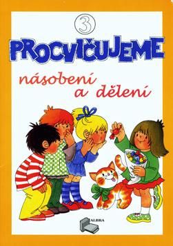 Procvičujeme Násobení a dělení - 3.díl pracovní sešit pro 3.ročník ZŠ