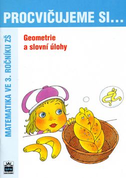 Procvičujeme si - Geometrie a slovní úlohy 3. ročník SPN - pedagog. nakladatelství