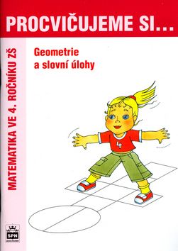 Procvičujeme si - Geometrie a slovní úlohy 4. ročník SPN - pedagog. nakladatelství