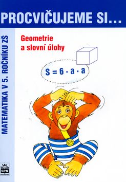 Obrázek produktu: Procvičujeme si geometrii a slovní úlohy pro 5. r. ZŠ