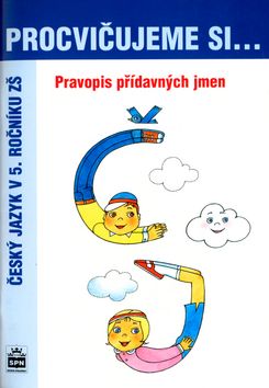 Procvičujeme si Pravopis přídavných jmen SPN - pedagog. nakladatelství