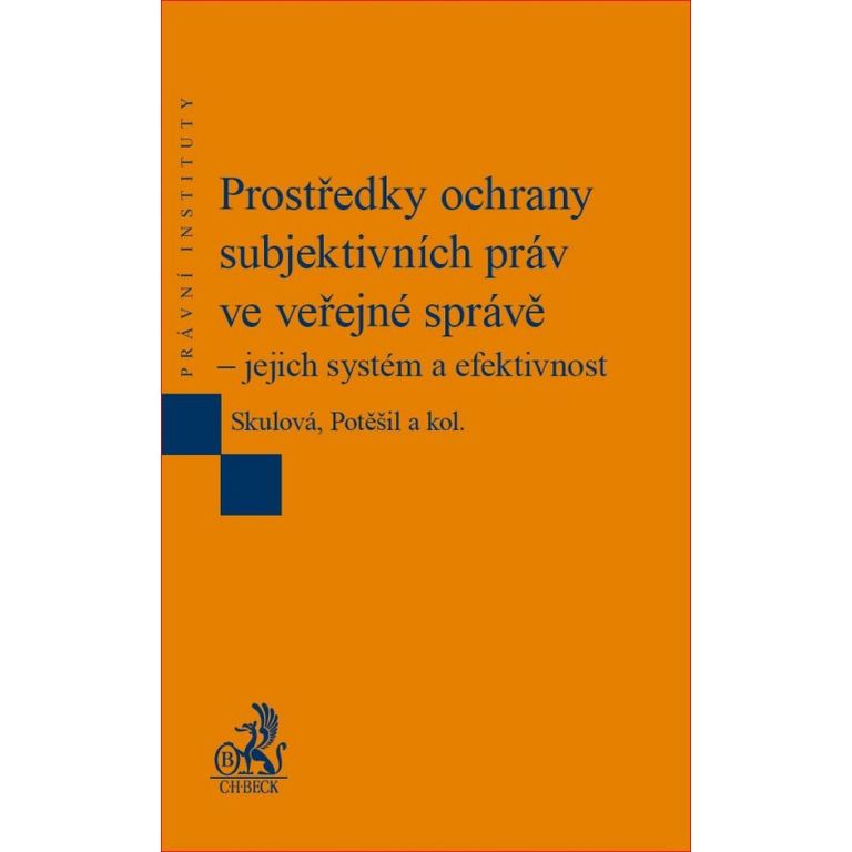Prostředky ochrany subjektivních práv ve veřejné správě – jejich systém a efektivnos