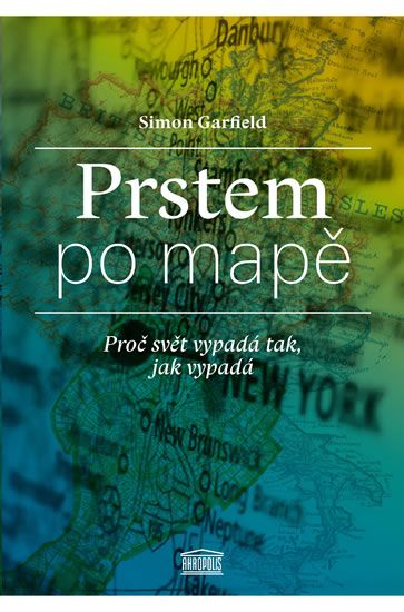 Levně Prstem po mapě - Proč svět vypadá tak, jak vypadá