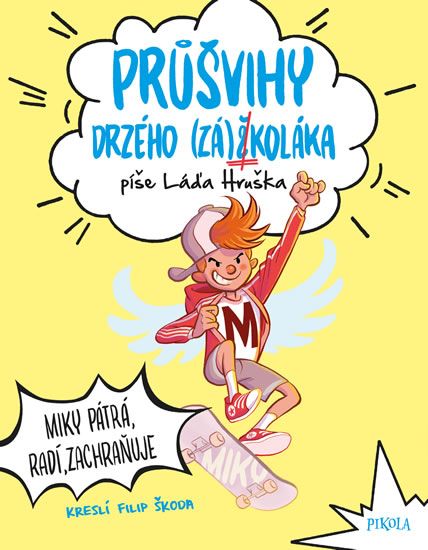 Obrázek produktu: Průšvihy drzého záškoláka: Miky pátrá, radí, zachraňuje