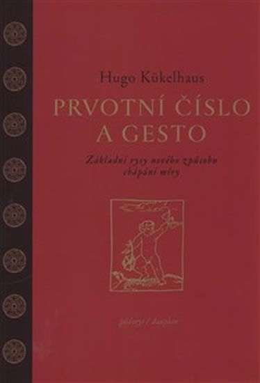 Obrázek produktu: Prvotní číslo a gesto - Základní rysy nového způsobu chápání míry