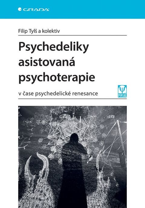 Obrázek produktu: Psychedeliky asistovaná psychoterapie v čase psychedelické renesance