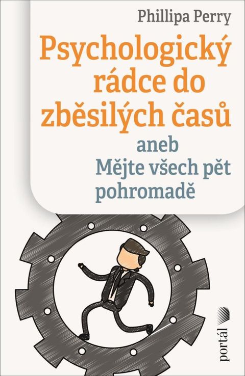 Obrázek produktu: Psychologický rádce do zběsilých časů aneb Mějte všech pět pohromadě