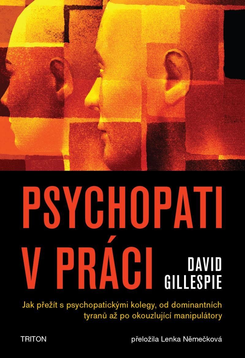 Psychopati v práci - Jak přežít s psychopatickými kolegy, od dominantních tyranů až po okouzlující m