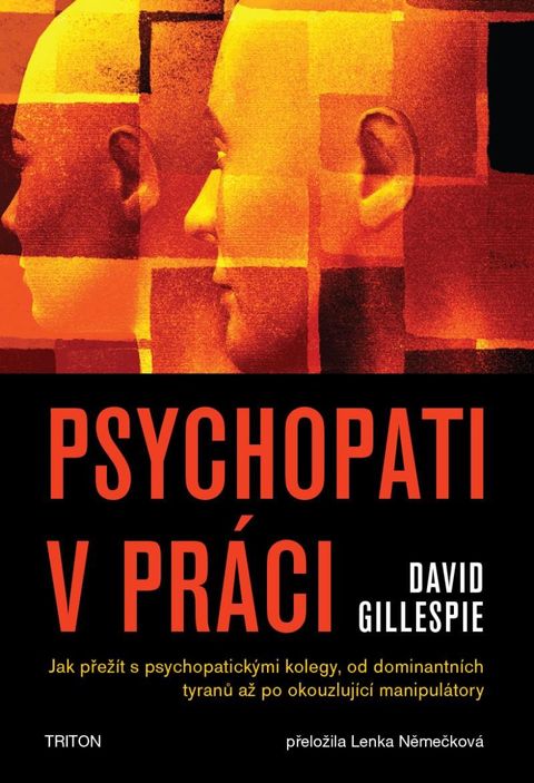 Obrázek produktu: Psychopati v práci - Jak přežít s psychopatickými kolegy, od dominantních tyranů až po okouzlující m
