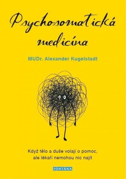 Psychosomatická medicína - Když tělo a duše volají o pomoc, ale lékaři nemohou nic najít