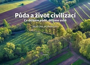 Obrázek produktu: Půda a život civilizací - Co děláme půdě, děláme sobě