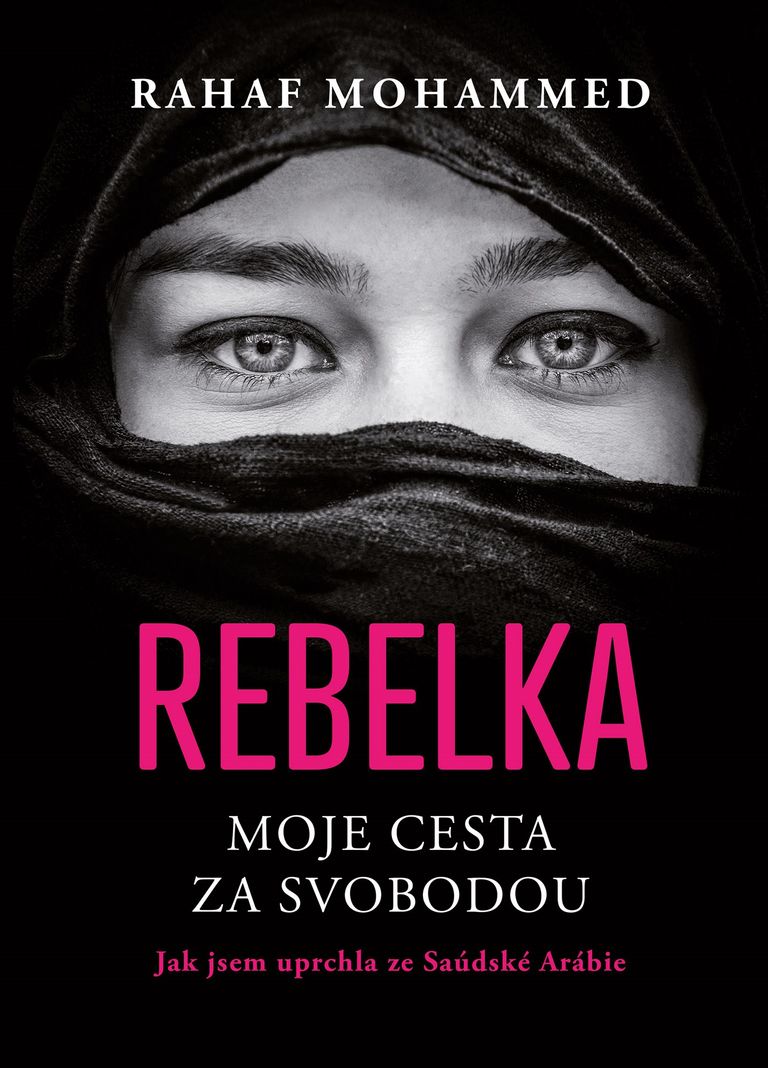 Rebelka - Moje cesta za svobodou - Rahaf Mohammed