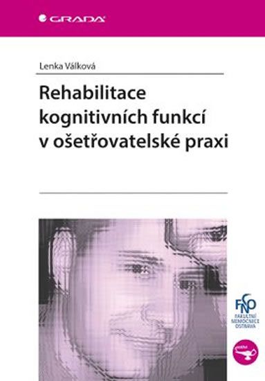 Obrázek produktu: Rehabilitace kognitivních funkcí v ošetřovatelské praxi