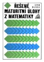 Obrázek produktu: Řešené maturitní úlohy z matematiky