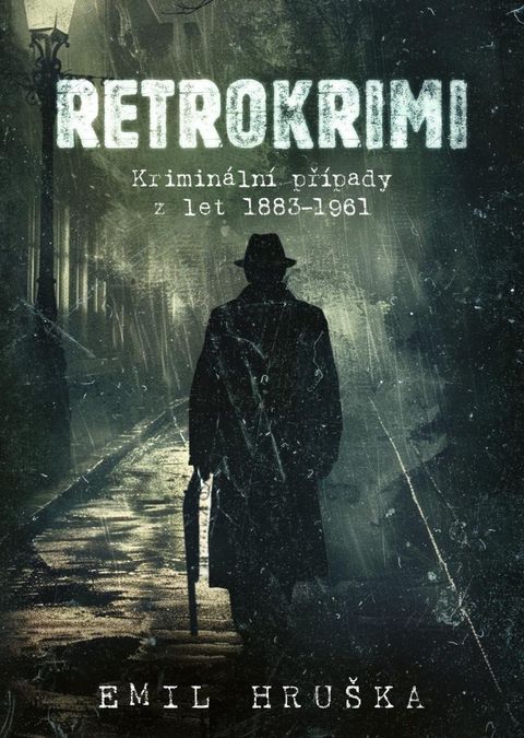 Obrázek produktu: Retrokrimi - Kriminální případy z let 1883–1961