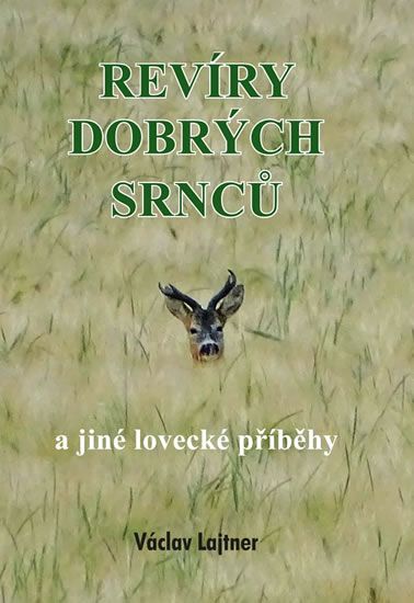 Obrázek produktu: Revíry dobrých srnců a jiné lovecké příběhy