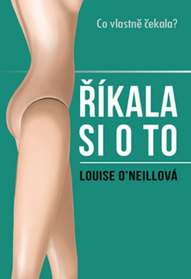 Levně Říkala si o to: Co vlastně čekala?