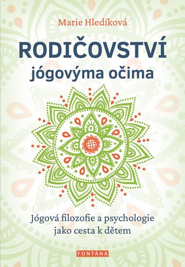 Obrázek produktu: Rodičovství jógovýma očima - Jógová filozofie a psychologie jako cesta k dětem