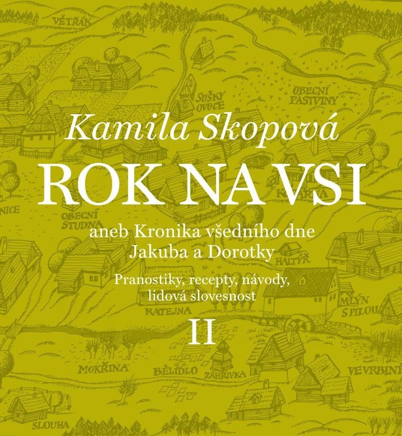Rok na vsi aneb Kronika všedního dne Jakuba a Dorotky - Pranostiky, recepty, návody, lidová slovesno