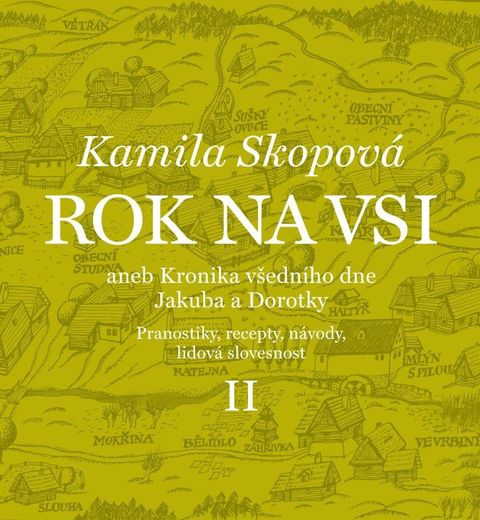 Obrázek produktu: Rok na vsi aneb Kronika všedního dne Jakuba a Dorotky - Pranostiky, recepty, návody, lidová slovesno