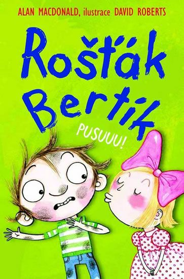 Rošťák Bertík - Pusuuu!