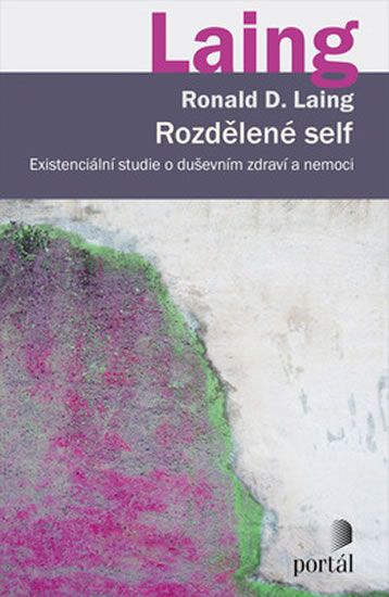 Rozdělené self - Existenciální studie o duševním zdraví a nemoci