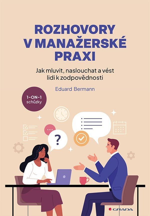 Rozhovory v manažerské praxi - Jak mluvit, naslouchat a vést lidi k zodpovědnosti