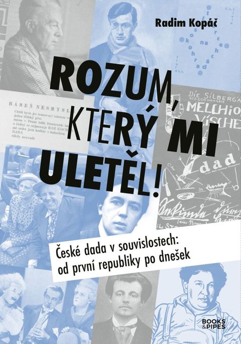 Obrázek produktu: Rozum, který mi uletěl! - České dada v souvislostech od první republiky po dnešek