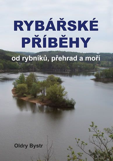 Obrázek produktu: Rybářské příběhy od rybníků, přehrad a moří