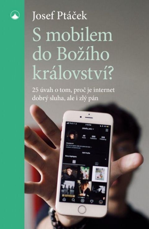 Obrázek produktu: S mobilem do Božího království? - 25 úvah o tom, proč je internet dobrý sluha i zlý pán