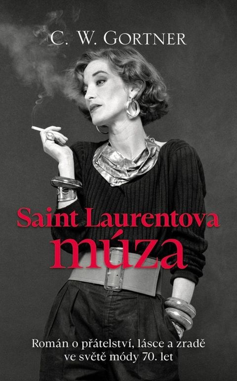 Obrázek produktu: Saint Laurentova múza -  Román o přátelství, lásce a zradě ve světě módy 70. let