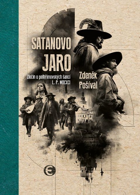 Obrázek produktu: Satanovo jaro - Zločin u pelhřimovských šancí L.P. MDCXCI