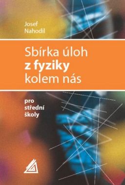 Obrázek produktu: Sbírka úloh z fyziky kolem nás pro střední školy