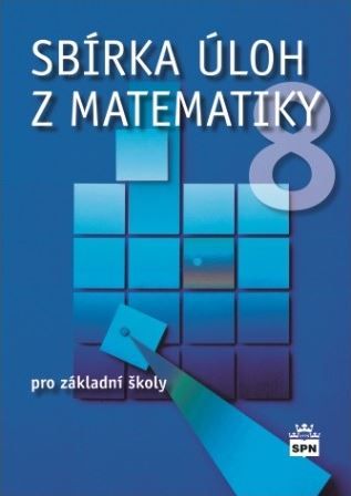 Sbírka úloh z matematiky 8 pro základní školy