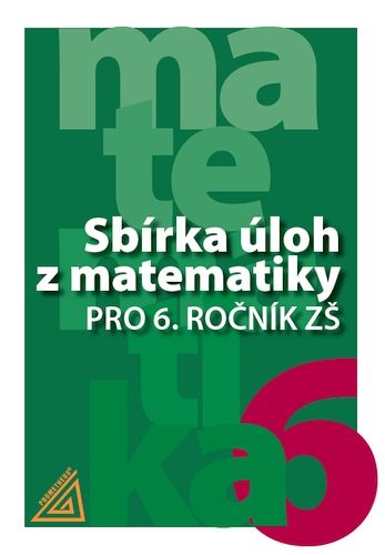 Sbírka úloh z matematiky pro 6.ročník ZŠ