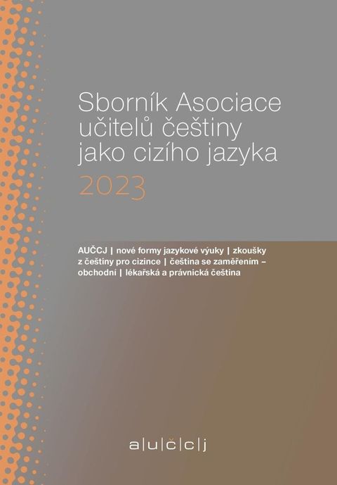 Obrázek produktu: Sborník Asociace učitelů češtiny jako cizího jazyka (AUČCJ) 2023