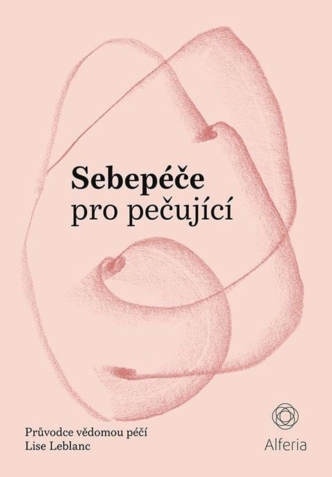 Obrázek produktu: Sebepéče pro pečující - Průvodce vědomou péčí
