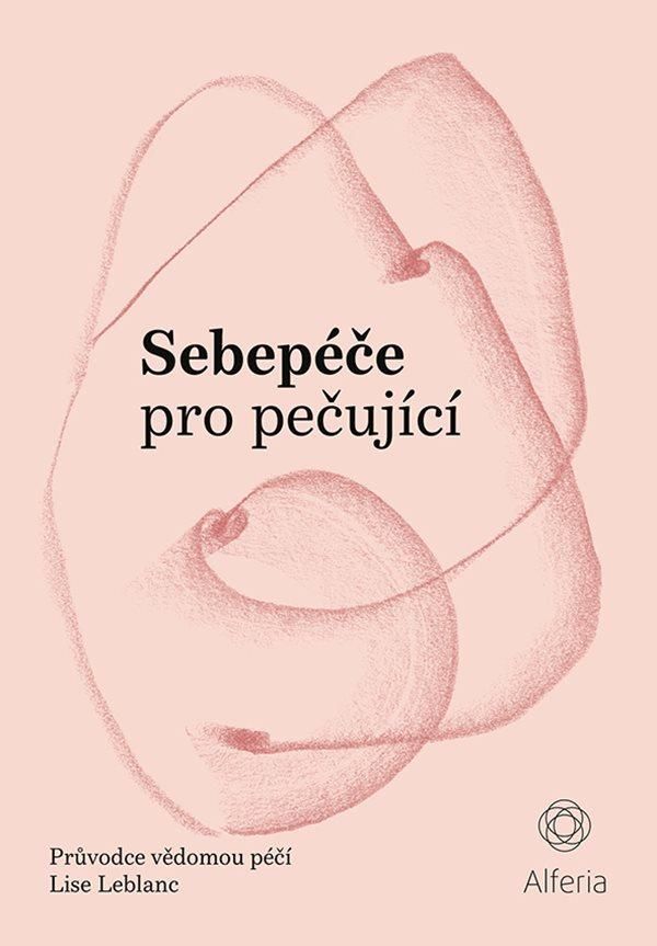 Levně Sebepéče pro pečující - Průvodce vědomou péčí