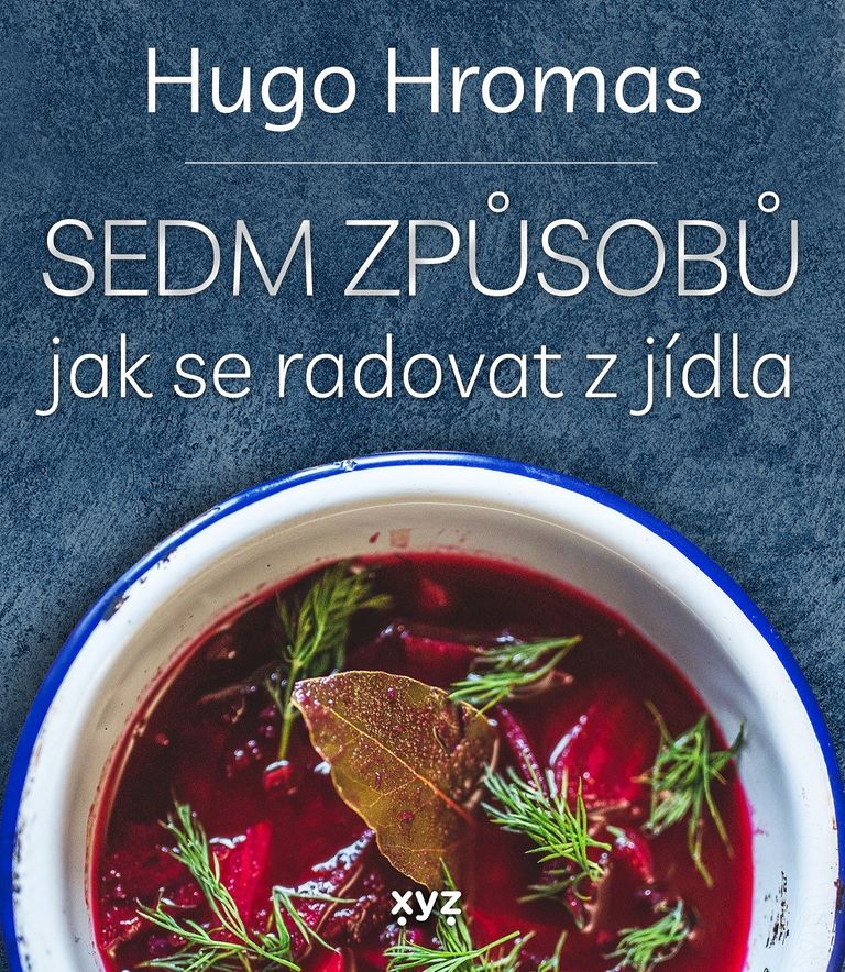 Sedm způsobů jak se radovat z jídla - Hugo Hromas