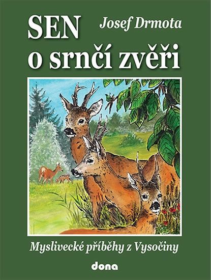 Obrázek produktu: Sen o srnčí zvěři - Myslivecké příběhy z Vysočiny