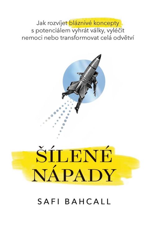 Obrázek produktu: Šílené nápady - Jak rozvíjet bláznivé koncepty s potenciálem vyhrát války, vyléčit nemoci nebo trans