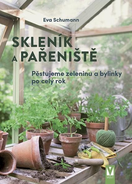 Obrázek produktu: Skleník a pařeniště - Pěstujeme zeleninu a bylinky po celý rok