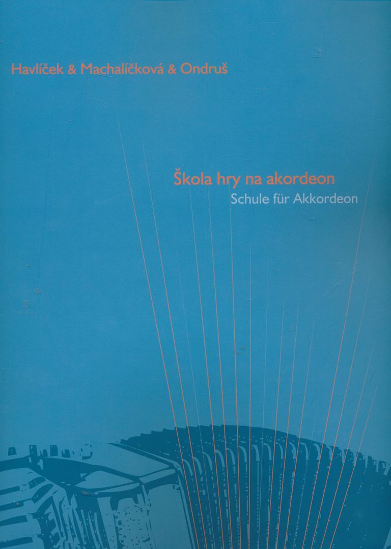Škola hry na akordeon - Ilja Havlíček, Františka Machaličková, Ján Ondruš