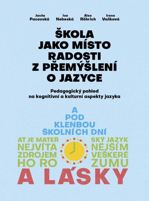 Obrázek produktu: Škola jako místo radosti z přemýšlení o jazyce - Pedagogický pohled na kognitivní a kulturní aspekty