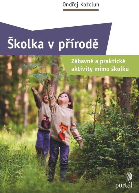 Obrázek produktu: Školka v přírodě - Zábavné a praktické aktivity mimo školku