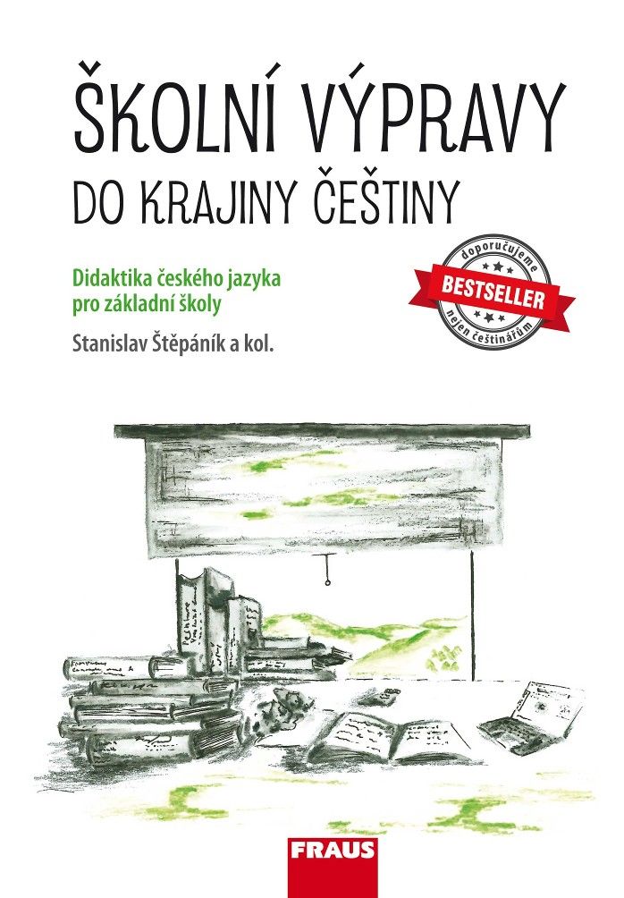 Školní výpravy do krajiny češtiny (didaktika českého jazyka pro ZŠ a VG) Fraus