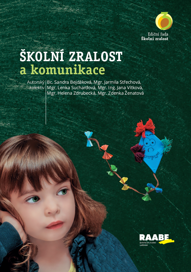 Školní zralost a komunikace - Sandra Bejdáková, Jarmila Střechová, Lenka Suchardová, Jana Vítková, Helena Zdrubecká, Zdenka Ženatová