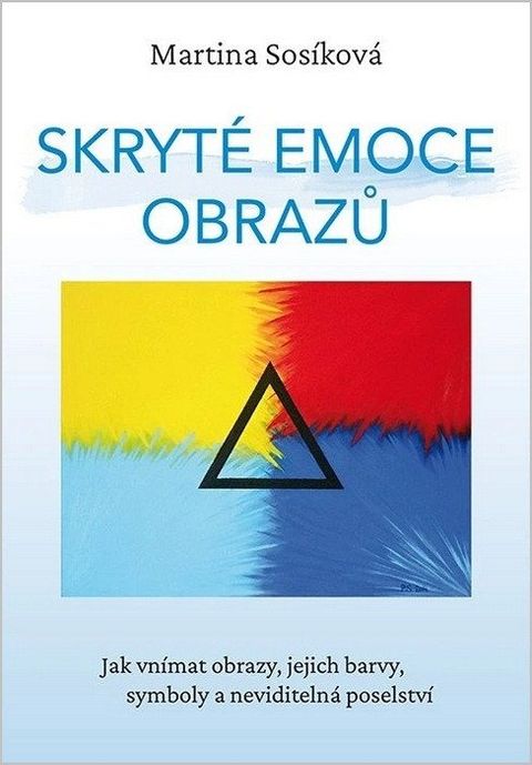Obrázek produktu: Skryté emoce obrazů - Jak vnímat obrazy, jejich barvy, symboly a neviditelná poselství