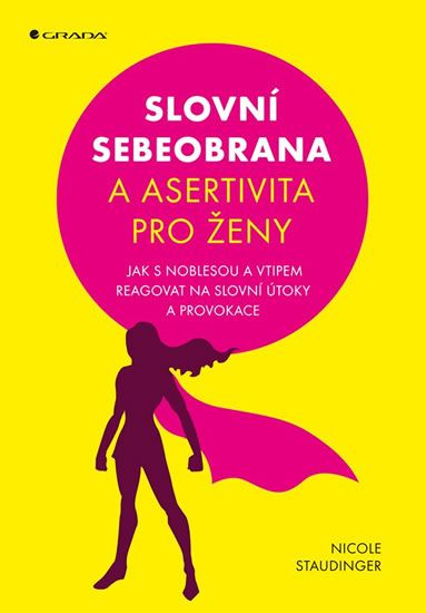 Obrázek produktu: Slovní sebeobrana a asertivita pro ženy - Jak s noblesou a vtipem reagovat na slovní útoky a provoka
